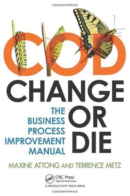 Change or Die: The Business Process Improvement Manual