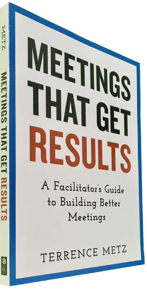 Meetings That Get Results: A Facilitator's Guide to Building Better Meetings